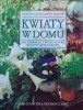 Jane Courtier, Graham Clarke • Kwiaty w domu. Jak dobierać i pielęgnować rośliny doniczkowe